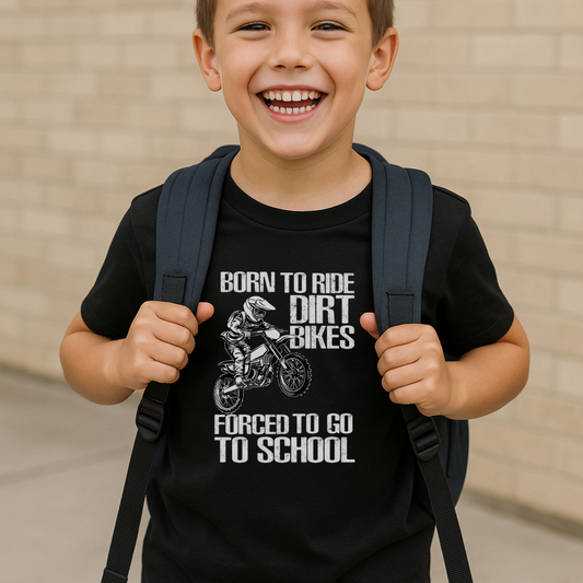 BORN TO RIDE DIRT BIKES, FORCED TO GO TO SCHOOL TEE